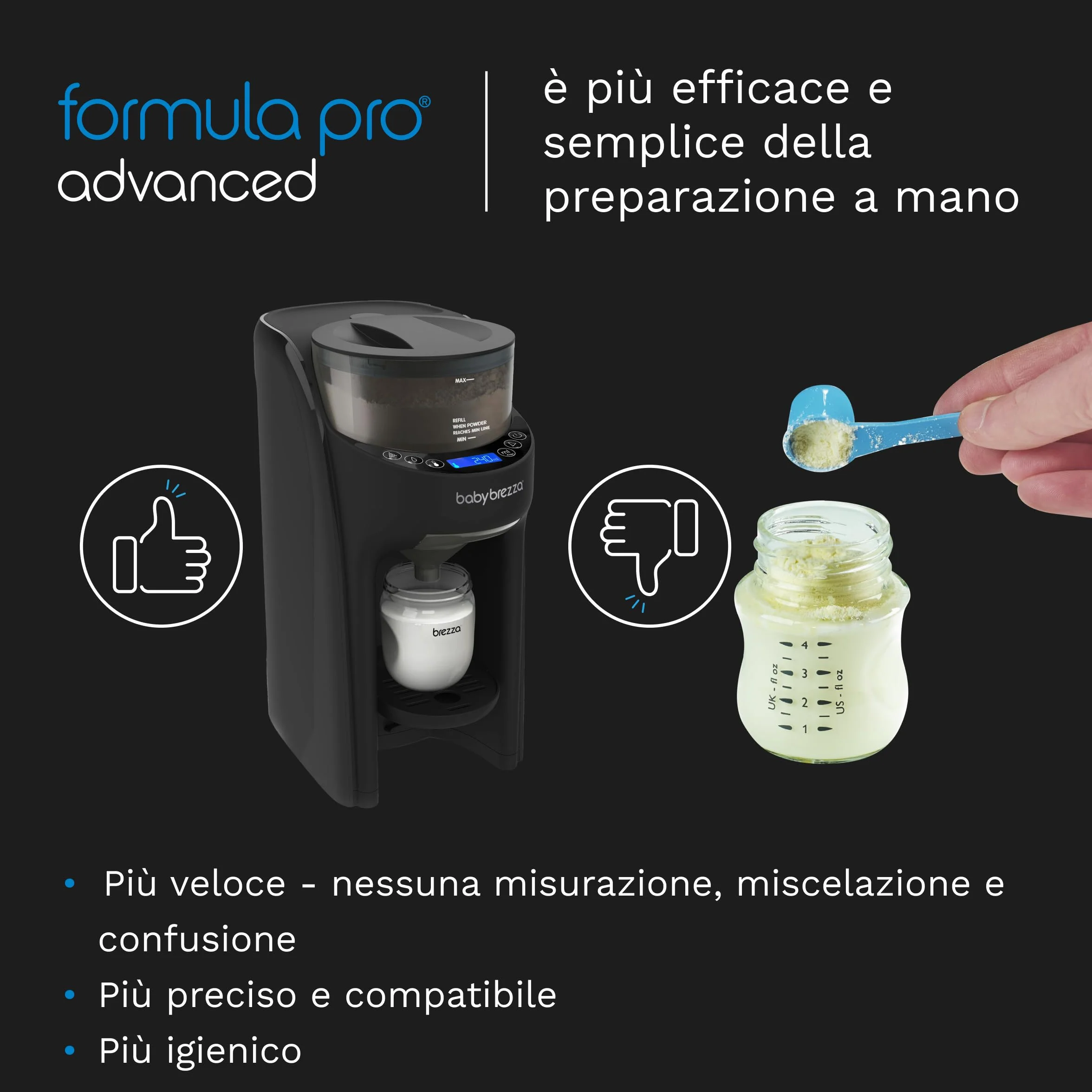 Baby Brezza Formula Pro Advanced nero - Preparatore di Biberon istantaneo e automatico, miscela, riscalda ed eroga automaticamente la Formula o l’Acqua - con 3 Temperature e Dosaggio automatico